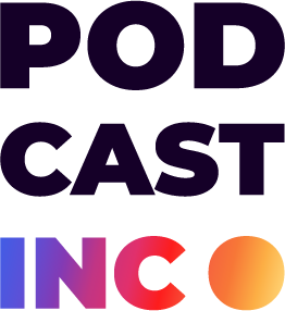 Podcast Inc
